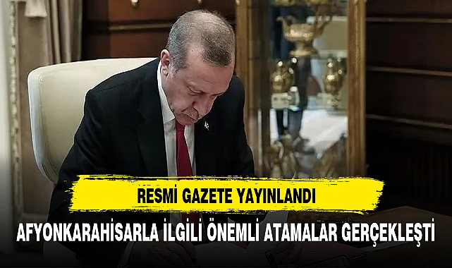 AFYON'A ÖNEMLİ ATAMALAR GERÇEKLEŞTİRİLDİ