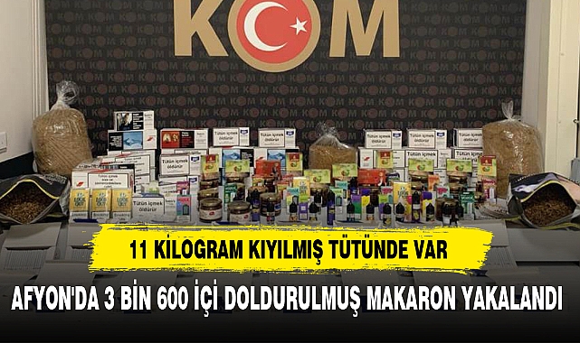 AFYON'DA 3 BİN 600 İÇİ DOLDURULMUŞ MAKARON YAKALANDI