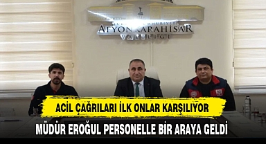 Afyon'da Acil Çağrılara İlk Onlar Bakıyor Müdür Eroğul Toplantıda Bir Araya Geldi