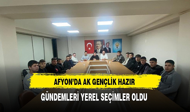 Afyon'da AK Gençler Hazır
