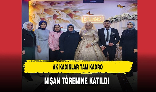 Afyon'da AK Kadınlar Tam Kadro Nişan Törenine Katıldı