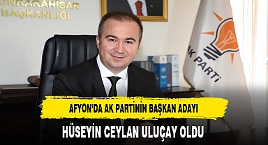 Afyon'da AK Parti'nin Belediye Başkan Adayı Uluçay Oldu