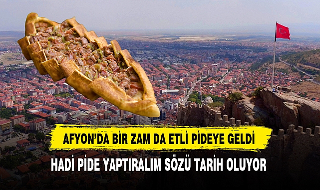 Afyon'da Bir Zamda Pide Fiyatlarına Geldi