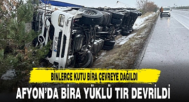 AFYON'DA BİRA YÜKLÜ TIR DEVRİLDİ