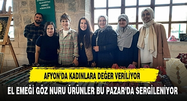 Afyon'da El Emeği Göz Nuru Ürünler Bu Pazar'da Sergileniyor