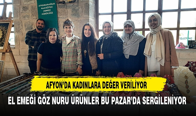 Afyon'da El Emeği Göz Nuru Ürünler Bu Pazar'da Sergileniyor