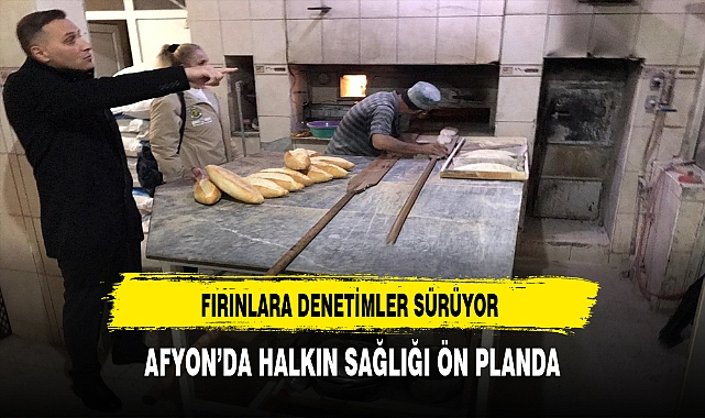 Afyon'da Fırın Denetimleri Sürüyor