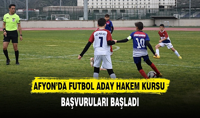 AFYON'DA FUTBOL ADAY HAKEM KURSU BAŞVURULARI BAŞLADI