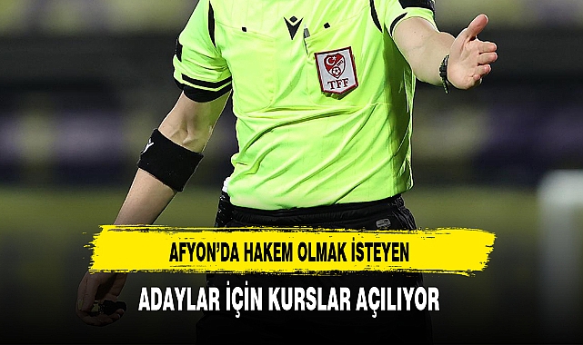 Afyon'da Hakem Olmak İsteyenler Bu Haber Sizleri İlgilendiriyor