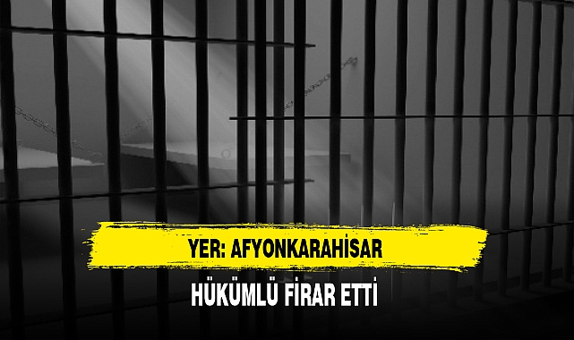 Afyon'da Hükümlü Cezaevinden Firar Etti