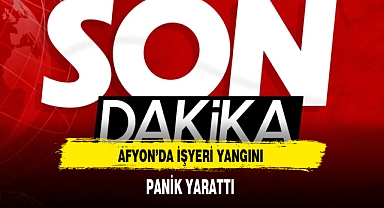 Afyon'da İşyeri Yangını Panik Yarattı