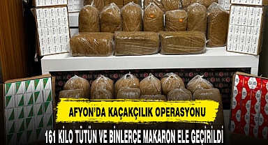 AFYON'DA KAÇAKÇILIK OPERASYONU