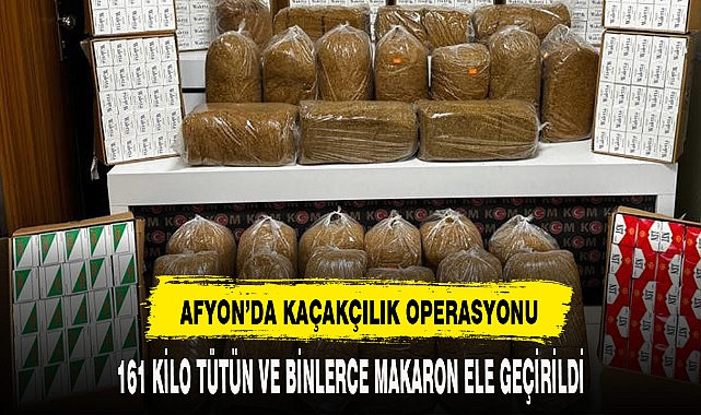 AFYON'DA KAÇAKÇILIK OPERASYONU