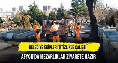 Afyon'da Mezarlıklar Temizlendi. Belediye Ekipleri Titizlikle Çalışmalarını Sürdürdü