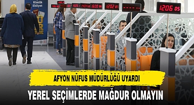 Afyon'da Nüfus Müdürlüğü Uyardı. Yerel Seçimlerde Mağdur Olmayın