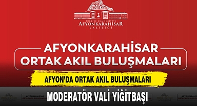 AFYON’DA ORTAK AKIL BULUŞMALARI