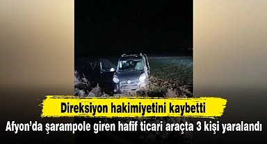 Afyon'da şarampole giren hafif ticari araçta 3 kişi yaralandı