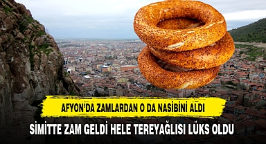 Afyon'da Simitte Zamlardan Nasibini Aldı Tereyağlısı Lüks Oldu