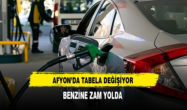 Afyon'da Tabela Değişiyor Benzine Zam Yolda