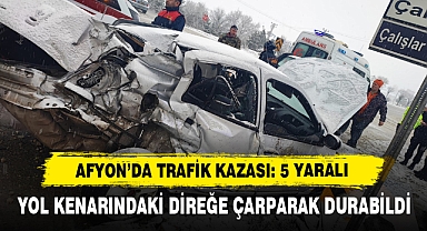 Afyon’da Trafik Kazası: 5 Yaralı