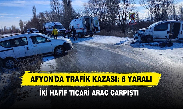 Afyon'da Trafik Kazası: 6 Yaralı