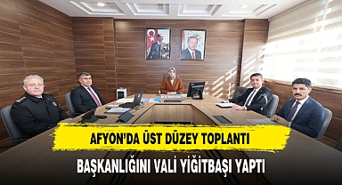 Afyon'da Üst Düzey Toplantı Başkanlığını Vali Yiğitbaşı Yaptı