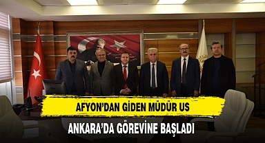 Afyon'dan Giden Müdür Us Ankara'da Görevine Başladı