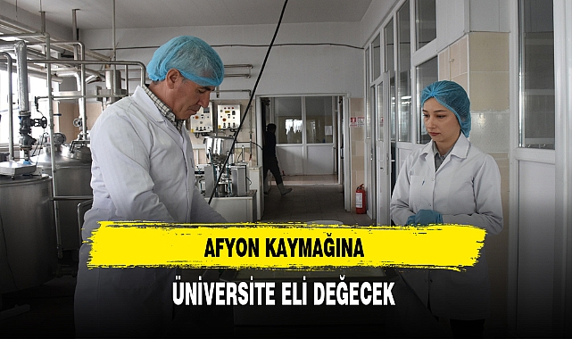 Afyon Kaymağına Üniversite Eli Değecek