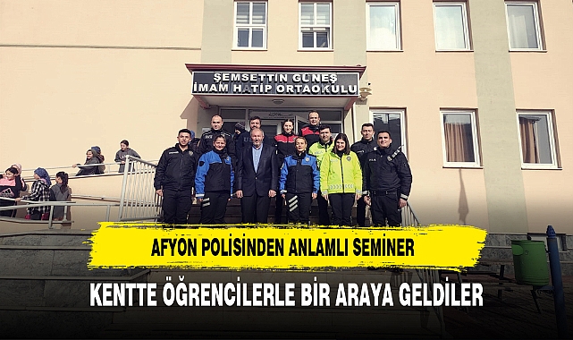 Afyon Polisinden Anlamlı Seminer Öğrencilerle Bir Araya Geldiler