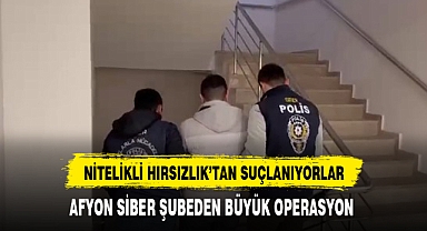 AFYON SİBER ŞUBEDEN BÜYÜK OPERASYON