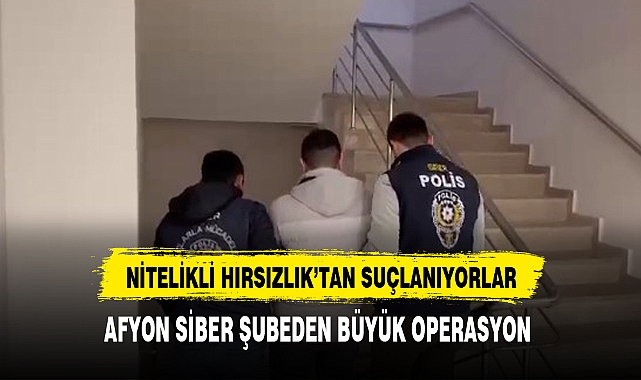 AFYON SİBER ŞUBEDEN BÜYÜK OPERASYON