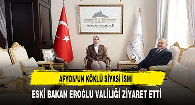 Afyon'un Köklü Siyasi İsmi Eski Bakan Eroğlu Valiliği Ziyaret Etti