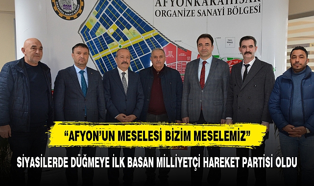 "AFYON’UN MESELELERİ BİZİM MESELEMİZ"