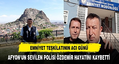 Afyon'un Sevilen Polisi Özdemir Yaşamını Yitirdi.