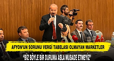 AFYON'UN SORUNU VERGİ LEVHASI OLMAYAN MARKETLER