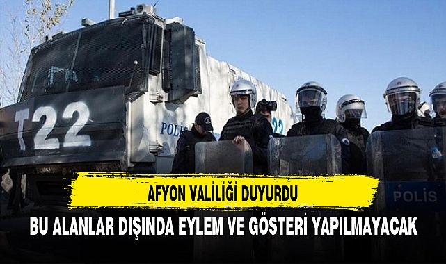 Afyon Valiliği Duyurdu 2024'te Bu Alanlarda Gösteri ve Miting Yapılabilecek