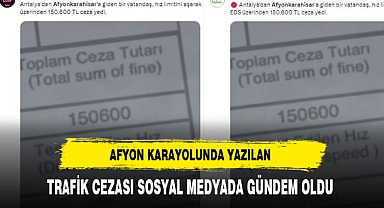 Afyon Yolunda Yazılan Trafik Cezası Sosyal Medyada Gündem Oldu