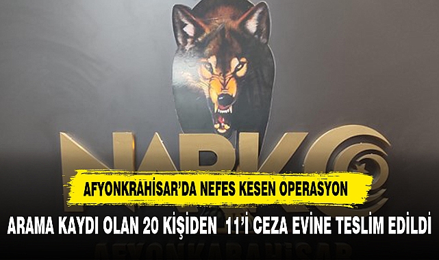 Afyonkarahisar'da araması olan 11 kişi kıskıvrak yakalandı