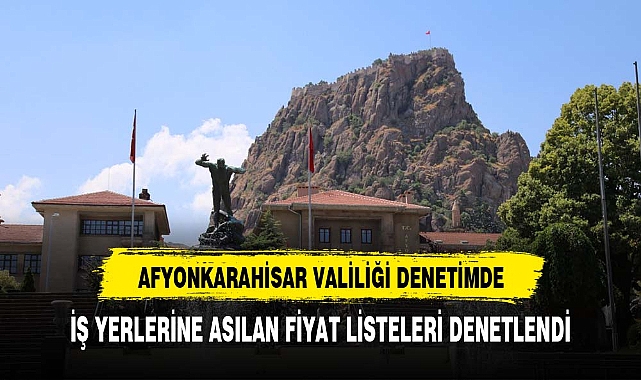 AFYONKARAHİSAR'DA FİYAT ETİKETİ VE TARİFE DENETİMİ BAŞLIYOR