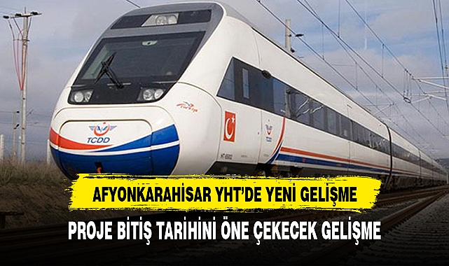 AFYONKARAHİSAR HIZLI TRENDE  YENİ GELİŞME