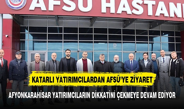AFYONKARAHİSAR ULUSLARARASI YATIRIMCILARIN DİKKATİNİ ÇEKİYOR