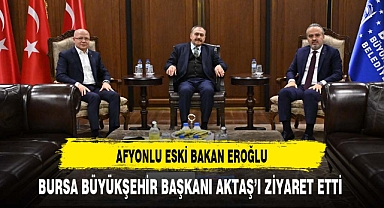 Afyonlu Eski Bakan Eroğlu Bursa'da Ziyaretlerini Sürdürdü