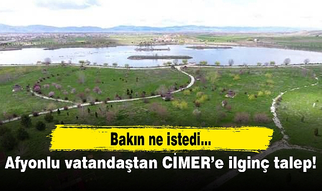Afyonlu vatandaştan CİMER'e ilginç talep!