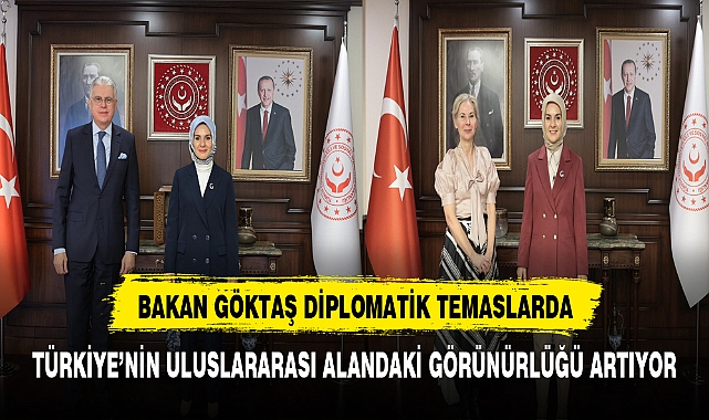 Aile ve Sosyal Hizmetler Bakanı Mahinur Özdemir Göktaş, Diplomatik Temaslarda Bulundu