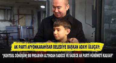 Ak Parti Afyonkarahisar Belediye Başkan Adayı Uluçay: "(Kentsel Dönüşüm) Bu Projenin Altından Sadece Ve Sadece Ak Parti Hükümeti Kalkar"