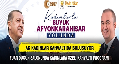 AK Parti Afyonkarahisar Kadın Kolları, Seçim Öncesi Sabah Kahvaltısında Buluşuyor