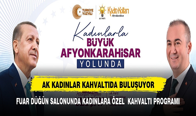 AK Parti Afyonkarahisar Kadın Kolları, Seçim Öncesi Sabah Kahvaltısında Buluşuyor