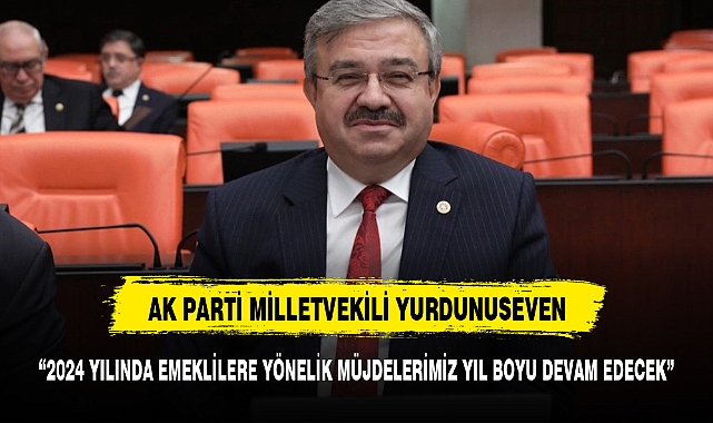 AK Parti Afyonkarahisar Milletvekili İbrahim Yurdunuseven, Emeklilere müjde diyerek duyurdu