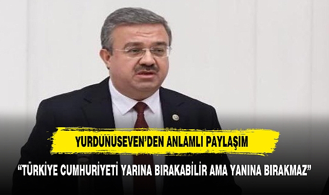 AK PARTİ AFYONKARAHİSAR MİLLETVEKİLİ İBRAHİM YURDUNUSEVEN: "TÜRKİYE CUMHURİYETİ DEVLETİ YARINA BIRAKABİLİR AMA YANINA BIRAKMAZ. ŞEHİTLERİMİZİN KANI YERDE KALMAYACAKTIR."