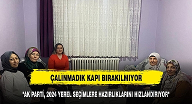 AK PARTİ, ÇALINMADIK KAPI BIRAKMIYOR